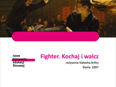 Fighter. Kochaj i walcz reżyseria: Natasha Arthy Dania 2007