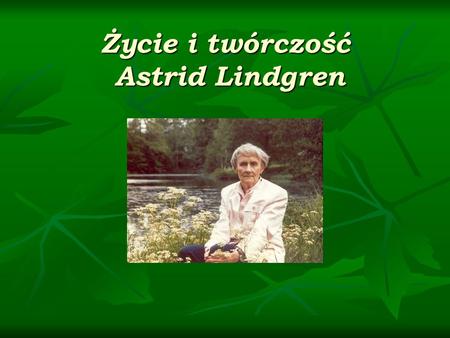 Życie i twórczość Astrid Lindgren