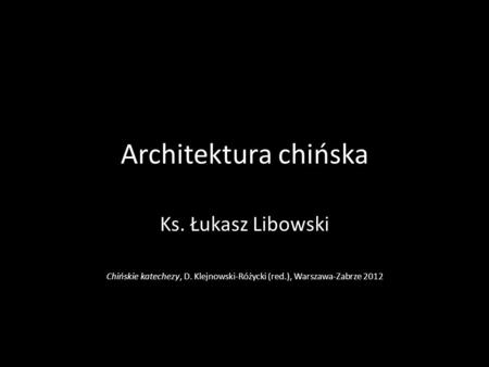 Chińskie katechezy, D. Klejnowski-Różycki (red.), Warszawa-Zabrze 2012