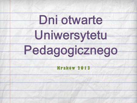 Dni otwarte Uniwersytetu Pedagogicznego Kraków 2013.