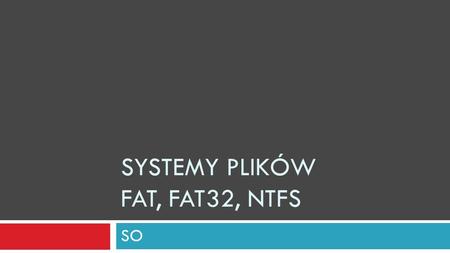 Systemy plików FAT, FAT32, NTFS