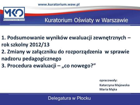 1. Podsumowanie wyników ewaluacji zewnętrznych – rok szkolny 2012/13 2
