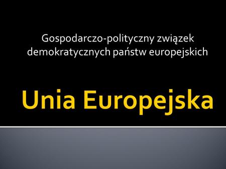 Gospodarczo-polityczny związek demokratycznych państw europejskich