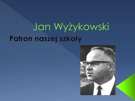 Jan Wyżykowski Patron naszej szkoły.