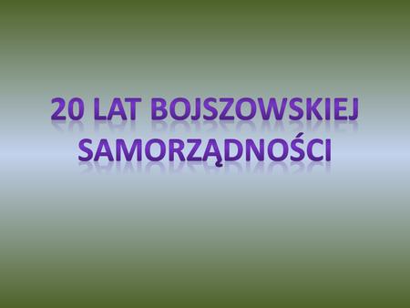20 lat Bojszowskiej Samorządności
