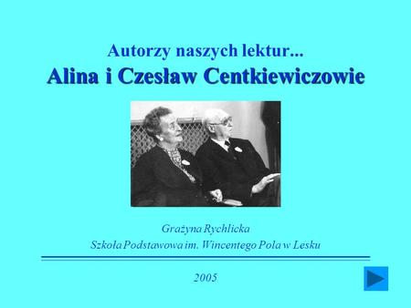 Autorzy naszych lektur... Alina i Czesław Centkiewiczowie