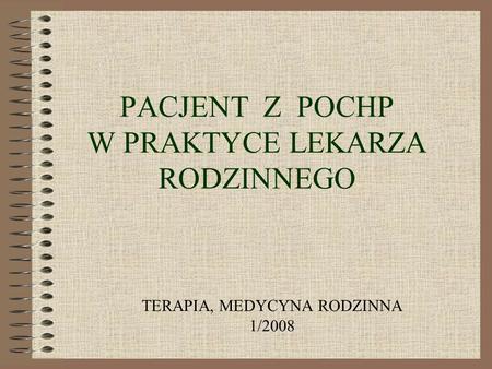 PACJENT Z POCHP W PRAKTYCE LEKARZA RODZINNEGO TERAPIA, MEDYCYNA RODZINNA 1/2008.