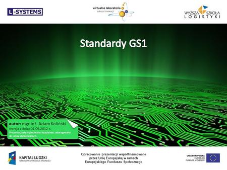 Standardy GS1 autor: mgr inż. Adam Koliński