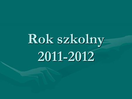 Rok szkolny 2011-2012.
