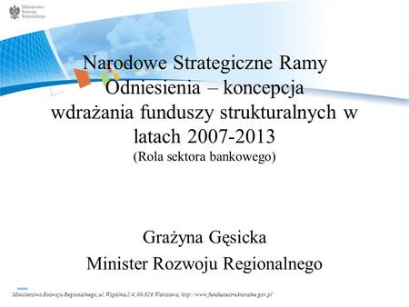 Ministerstwo Rozwoju Regionalnego, ul. Wspólna 2/4, 00-926 Warszawa,  Narodowe Strategiczne Ramy Odniesienia – koncepcja.