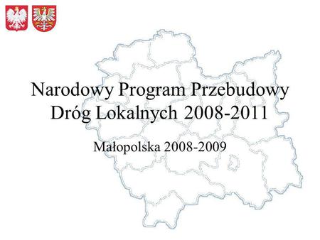 Narodowy Program Przebudowy Dróg Lokalnych 2008-2011 Małopolska 2008-2009.