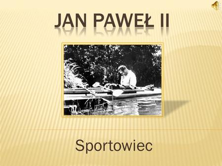 Jan paweł ii Sportowiec.