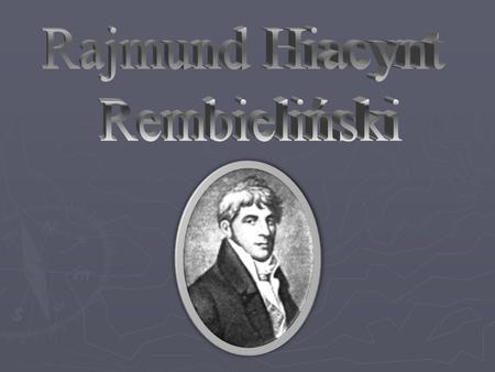Rajmund Hiacynt Rembieliński.