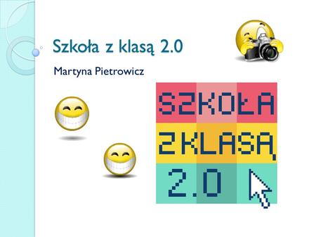 Szkoła z klasą 2.0 Martyna Pietrowicz.