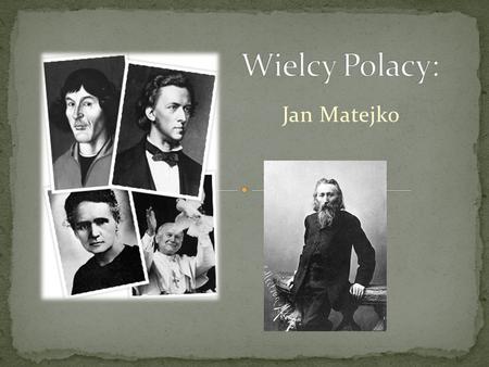 Wielcy Polacy: Jan Matejko.
