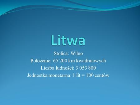 Litwa Stolica: Wilno Położenie: km kwadratowych