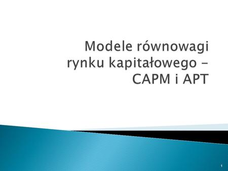 Modele równowagi rynku kapitałowego - CAPM i APT