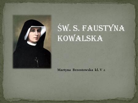 Św. S. Faustyna Kowalska Martyna Brzostowska kl. V a.