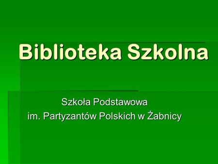 Szkoła Podstawowa im. Partyzantów Polskich w Żabnicy