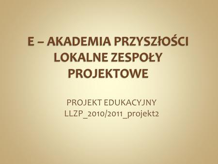 PROJEKT EDUKACYJNY LLZP_2010/2011_projekt2. 38 – 120 Czudec ul. Rzeszowska 33a.