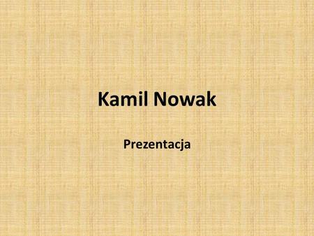 Kamil Nowak Prezentacja. Spis treści Ćwiczenie 1Ćwiczenie 2Ćwiczenie 3.