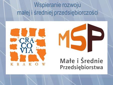 Wspieranie rozwoju małej i średniej przedsiębiorczości opiera się w Urzędzie Miasta Krakowa na realizacji zadań ujętych w Krakowskim Programie Wspierania.