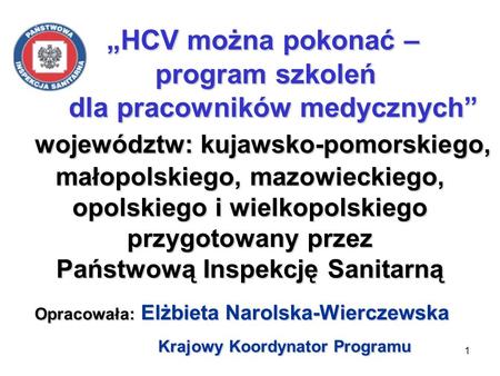 1 HCV można pokonać – program szkoleń dla pracowników medycznych województw: kujawsko-pomorskiego, małopolskiego, mazowieckiego, opolskiego i wielkopolskiego.