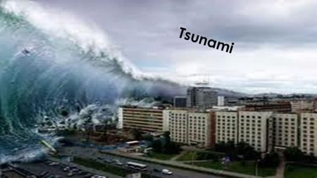 Tsunami.