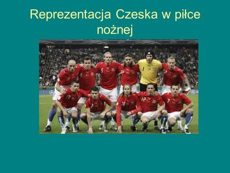 Reprezentacja Czeska w piłce nożnej