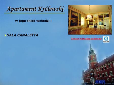 Apartament Królewski SALA CANALETTA w jego skład wchodzi :