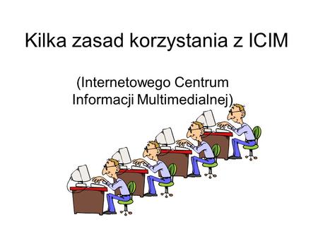 Kilka zasad korzystania z ICIM