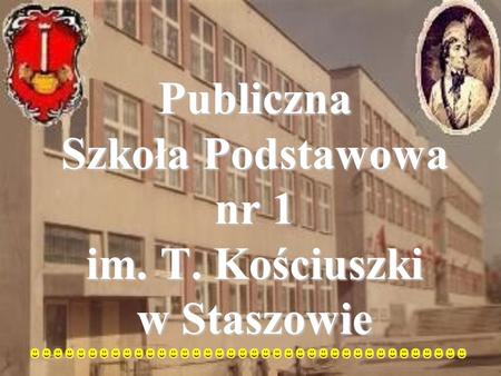 Publiczna Szkoła Podstawowa nr 1 im. T. Kościuszki w Staszowie.