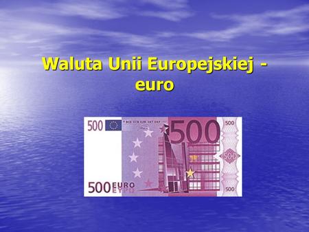 Waluta Unii Europejskiej - euro