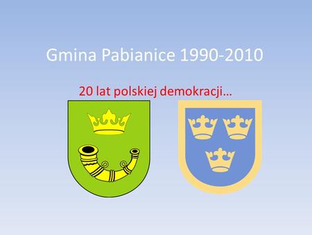 Gmina Pabianice 1990-2010 20 lat polskiej demokracji…