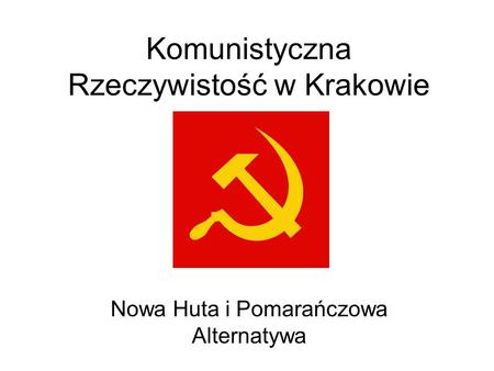 Komunistyczna Rzeczywistość w Krakowie