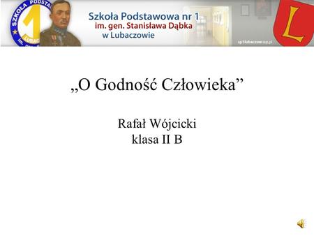 „O Godność Człowieka” Rafał Wójcicki klasa II B