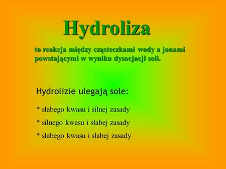 Hydroliza Hydrolizie ulegają sole: