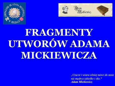 FRAGMENTY UTWORÓW ADAMA MICKIEWICZA