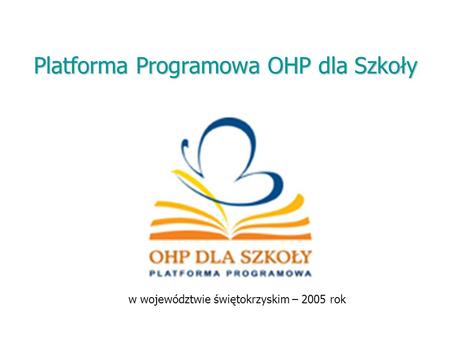 Platforma Programowa OHP dla Szkoły w województwie świętokrzyskim – 2005 rok.
