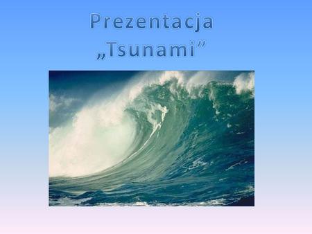 Prezentacja „Tsunami”.
