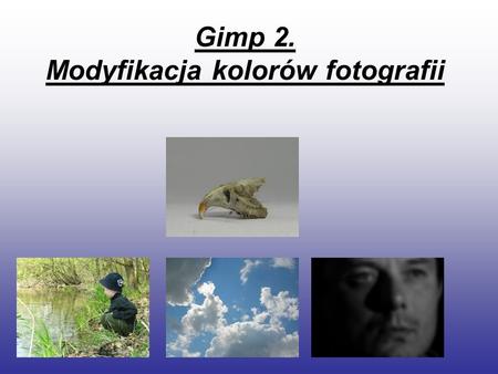 Gimp 2. Modyfikacja kolorów fotografii