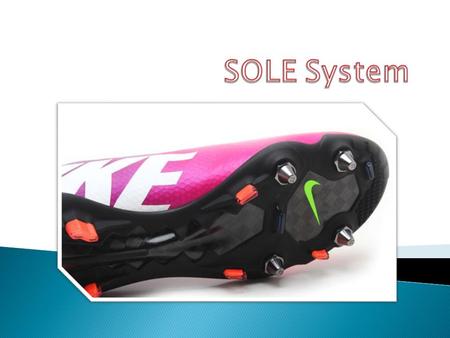 SOLE System jest to system dzięki któremu możemy zmieniać typ podeszwy przystosowując ją do aktualnych warunków na boisku. Sole System łączy ze sobą dwa.