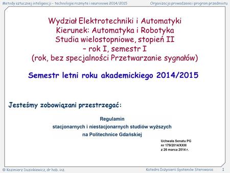 Metody sztucznej inteligencji – technologie rozmyte i neuronowe 2014/2015Organizacja prowadzenia i program przedmiotu  Kazimierz Duzinkiewicz, dr hab.