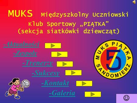 MUKS Międzyszkolny Uczniowski Klub Sportowy „PIĄTKA” (sekcja siatkówki dziewcząt) -Aktualności -Aktualności -Zespoły -Trenerzy -Sukcesy -Kontakt -Galeria.