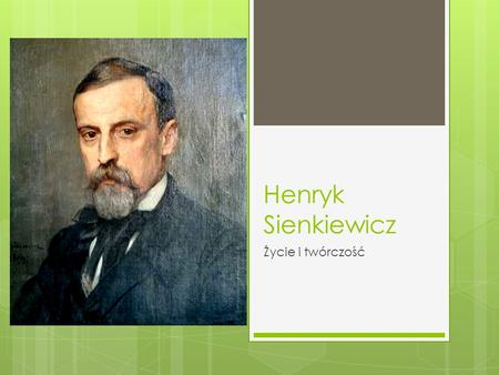 Henryk Sienkiewicz Życie i twórczość.