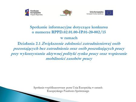 Spotkanie informacyjne dotyczące konkursu o numerze RPPD.02.01.00-IP.01-20-002/15 w ramach Działania 2.1 Zwiększenie zdolności zatrudnieniowej osób pozostających.