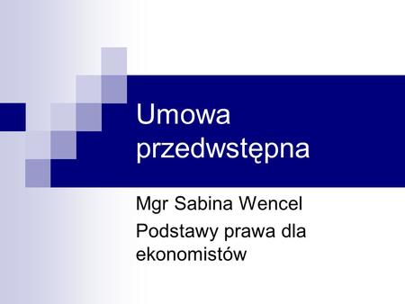 Mgr Sabina Wencel Podstawy prawa dla ekonomistów