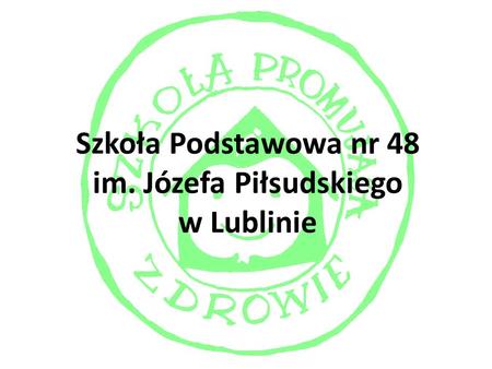 Szkoła Podstawowa nr 48 im. Józefa Piłsudskiego w Lublinie.