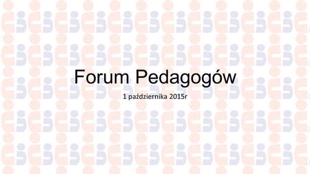 Forum Pedagogów 1 października 2015r.