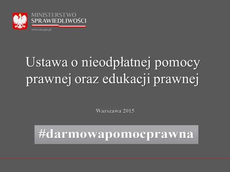 Ustawa o nieodpłatnej pomocy prawnej oraz edukacji prawnej Warszawa 2015.